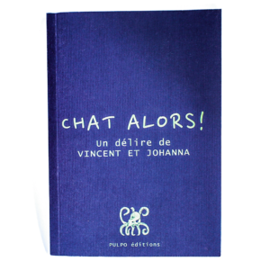 Chat Alors !, Un jeu de langage devenu livre. par Johanna Castellanos et Vincent Dubuis